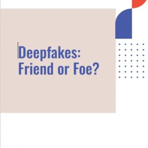 Deepfakes: Friend or Foe? - Droneland