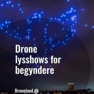 Drone lysshows for begyndere - Droneland