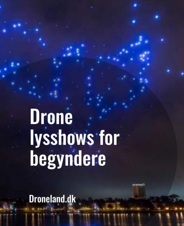 Drone lysshows for begyndere - Droneland