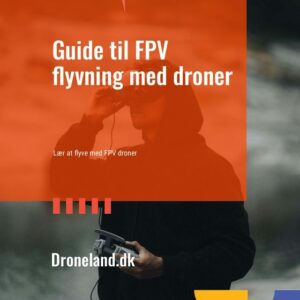 Guide til FPV flyvning med droner - Droneland