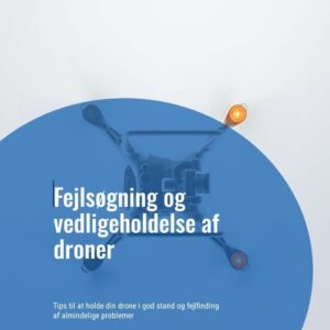 Fejlsøgning og vedligeholdelse af droner - Droneland