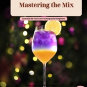 Mastering the Mix - Essential Bar Tools and Techniques for Beginners - Droneland