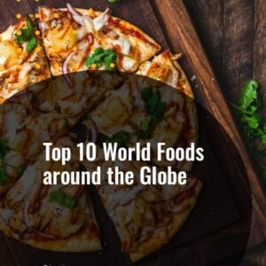 Top 10 World Foods around the Globe - Droneland